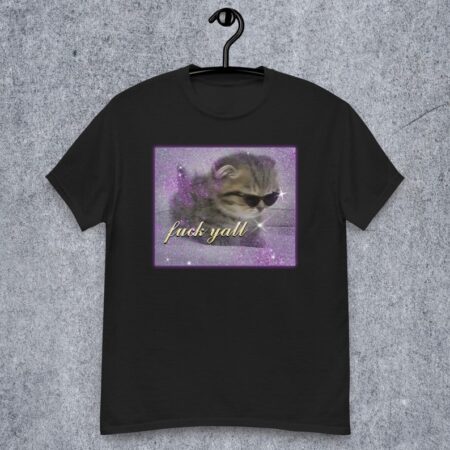Fuck Yall Funny Cat Meme Tee Shirt Gift for Woman and Man, Silly Cats T-shirt, Ironic Tshirt, Funny Sayings Shirt, Cringe Tees, Joke Gifts