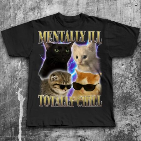 Mentally Ill Totally Chill Funny Cats Shirt, Vintage Graphic Cat T-shirt, 90s Retro Bootleg Tee, Silly Joke Tshirt, Weird Tees, Cats Lover